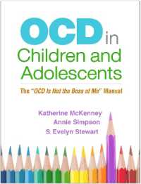 OCD in Children and Adolescents : The 'OCD Is Not the Boss of Me' Manual