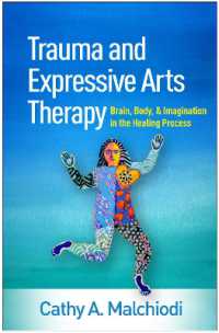 Trauma and Expressive Arts Therapy : Brain, Body, and Imagination in the Healing Process