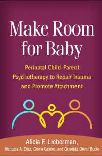 Make Room for Baby : Perinatal Child-Parent Psychotherapy to Repair Trauma and Promote Attachment