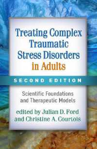 Treating Complex Traumatic Stress Disorders in Adults, Second Edition : Scientific Foundations and Therapeutic Models （2ND）