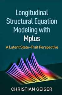 Longitudinal Structural Equation Modeling with Mplus : A Latent State-Trait Perspective (Methodology in the Social Sciences)