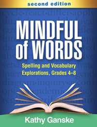 Mindful of Words, Second Edition : Spelling and Vocabulary Explorations, Grades 4-8 (Solving Problems in the Teaching of Literacy) （2ND）