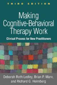 Making Cognitive-Behavioral Therapy Work, Third Edition : Clinical Process for New Practitioners （3RD）