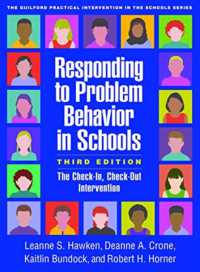 学校における問題行動への対応プログラム（第３版）<br>Responding to Problem Behavior in Schools, Third Edition : The Check-In, Check-Out Intervention (The Guilford Practical Intervention in the Schools Series) （3RD）