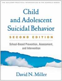 Child and Adolescent Suicidal Behavior, Second Edition : School-Based Prevention, Assessment, and Intervention (The Guilford Practical Intervention in the Schools Series) （2ND）