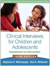 児童・青年の臨床面接（第３版）<br>Clinical Interviews for Children and Adolescents, Third Edition : Assessment to Intervention (The Guilford Practical Intervention in the Schools Series) （3RD）