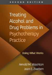 アルコール・薬物依存：精神療法家向けガイド（第２版）<br>Treating Alcohol and Drug Problems in Psychotherapy Practice, Second Edition : Doing What Works （2ND）