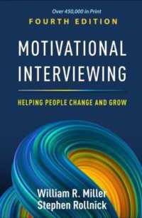 Motivational Interviewing, Fourth Edition : Helping People Change and Grow （4TH）