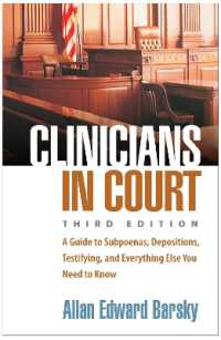Clinicians in Court, Third Edition : A Guide to Subpoenas, Depositions, Testifying, and Everything Else You Need to Know （3RD）