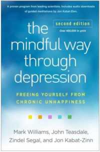 The Mindful Way through Depression, Second Edition : Freeing Yourself from Chronic Unhappiness （2ND）