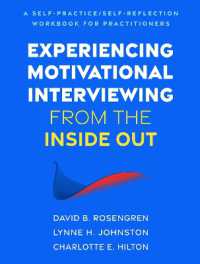 Experiencing Motivational Interviewing from the inside Out : A Self-Practice/Self-Reflection Workbook for Practitioners (Self-practice/self-reflection Guides for Psychotherapists)