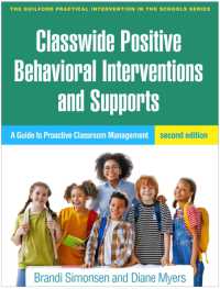 Classwide Positive Behavioral Interventions and Supports, Second Edition : A Guide to Proactive Classroom Management (The Guilford Practical Intervention in the Schools Series) （2ND）