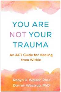 You Are Not Your Trauma : An ACT Guide for Healing from within