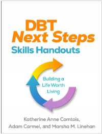 DBT Next Steps Skills Handouts : Building a Life Worth Living