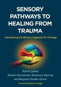 Sensory Pathways to Healing from Trauma : Harnessing the Brain's Capacity for Change