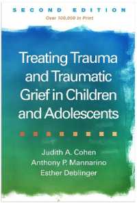 児童・青年のトラウマと悲嘆の治療（第２版）<br>Treating Trauma and Traumatic Grief in Children and Adolescents, Second Edition （2ND）