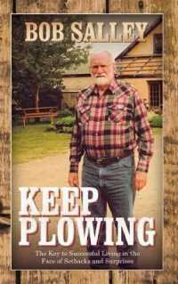 Keep Plowing : The Key to Successful Living in the Face of Setbacks and Surprises