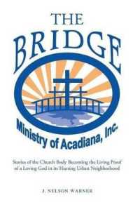 The Bridge : Stories of the Church Body Becoming the Living Proof of a Loving God in Its Hurting Urban Neighborhood