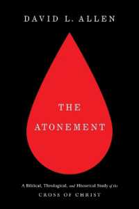 The Atonement : A Biblical, Theological, and Historical Study of the Cross of Christ
