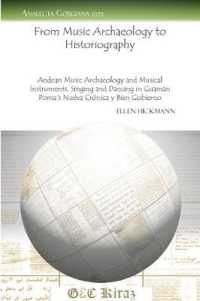 From Music Archaeology to Historiography : Andean Music Archaeology and Musical Instruments, Singing and Dancing in Guaman Poma's Nuéva Crónica y Bien Gobierno