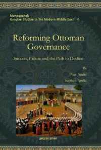 Reforming Ottoman Governance : Success, Failure and the Path to Decline (Munaqashat: Gorgias Studies in the Modern Middle East)