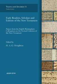 Early Readers, Scholars and Editors of the New Testament : Papers from the Eighth Birmingham Colloquium on the Textual Criticism of the New Testament (Texts and Studies)