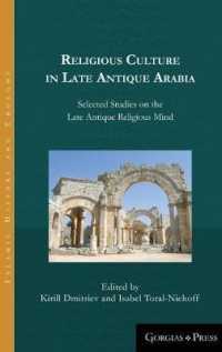 Religious Culture in Late Antique Arabia : Selected Studies on the Late Antique Religious Mind (Islamic History and Thought)