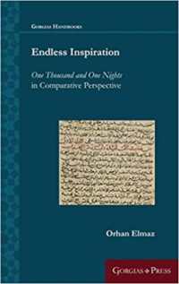 Endless Inspiration : One Thousand and One Nights in Comparative Perspective (Gorgias Handbooks)