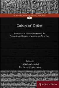 Culture of Defeat : Submission in Written Sources and the Archaeological Record. Proceedings of a Joint Seminar of the Hebrew University of Jerusalem and the University of Vienna, October 2017 (Gorgias Studies in the Ancient Near East)