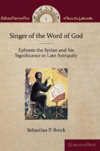 Singer of the Word of God : Ephrem the Syrian and his Significance in Late Antiquity