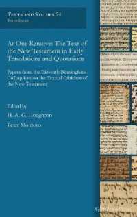 At One Remove: the Text of the New Testament in Early Translations and Quotations : Papers from the Eleventh Birmingham Colloquium on the Textual Criticism of the New Testament (Texts and Studies)