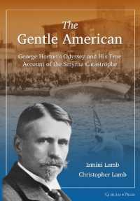 The Gentle American : George Horton's Odyssey and His True Account of the Smyrna Catastrophe