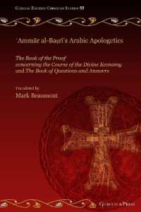 ʿAmmār al-Baṣrī's Arabic Apologetics : The Book of the Proof concerning the Course of the Divine Economy and the Book of Questions and Answers