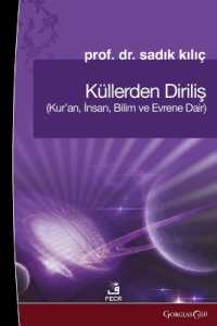 Resurrection from the Ashes : About the Quran, Human, Science and the Universe