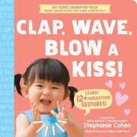 Clap, Wave, Blow a Kiss! (My First Learn-to-talk Books) （Board Book）