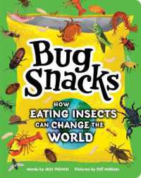 Bug Snacks : How Eating Insects Can Change the World