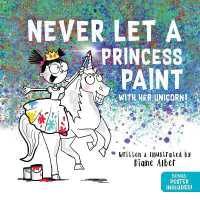 Never Let a Princess Paint : with her Unicorn! (Never Let a)