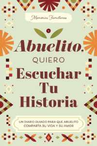 Abuelito, Quiero Escuchar Tu Historia : Un Diario Guiado Para Que Abuelito Comparta Su Vida Y Su Amor (The Hear Your Story Books)