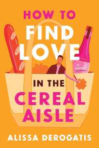 How to Find Love in the Cereal Aisle : A Novel