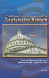 The United States Congress and the Legislative Branch : How the Senate and House of Representatives Create Our Laws (Constitution and the United States Government)