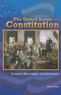 The United States Constitution : Its History, Bill of Rights, and Amendments (Constitution and the United States Government)