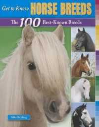 Get to Know Horse Breeds : The 100 Best-Known Breeds (Get to Know Cat, Dog, and Horse Breeds)