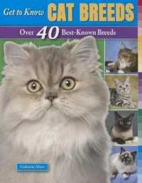 Get to Know Cat Breeds : Over 40 Best-Known Breeds (Get to Know Cat, Dog, and Horse Breeds)