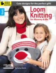 Loom Knitting for Mommy & Me : Cute Designs for the Perfect Gift!