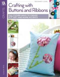 Crafting with Buttons and Ribbons : 29 Clever Ways to Create Gifts & Home Accents!; Home Decor; Gifts; Paper Crafts; Needlework; Holiday