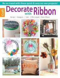 Decorate with Ribbon : Be On-Trend with These Quick & Easy No-Sew Projects!; Burlap; Grosgrain; Satin; Wire-Edged; Open-Weave