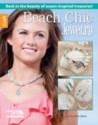 Beach Chic Jewelry : Bask in the Beauty of Ocean-inspired Treasures! -- Paperback / softback