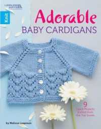 Adorable Baby Cardigans : 9 Quick Projects Knitted from the Top Down