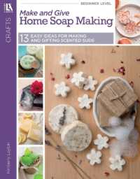 Home Soapmaking : Easy Ideas for Making and Gifting Scented Suds (Make & Give)
