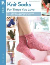 Knit Socks for Those Your Love : 11 Family-Friendly Designs in a Variety of Sizes